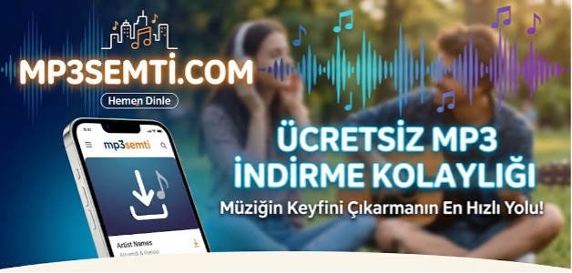 Müzik Tutkunlarının Yeni Durağı: Mp3semti.com ile Kesintisiz Eğlence